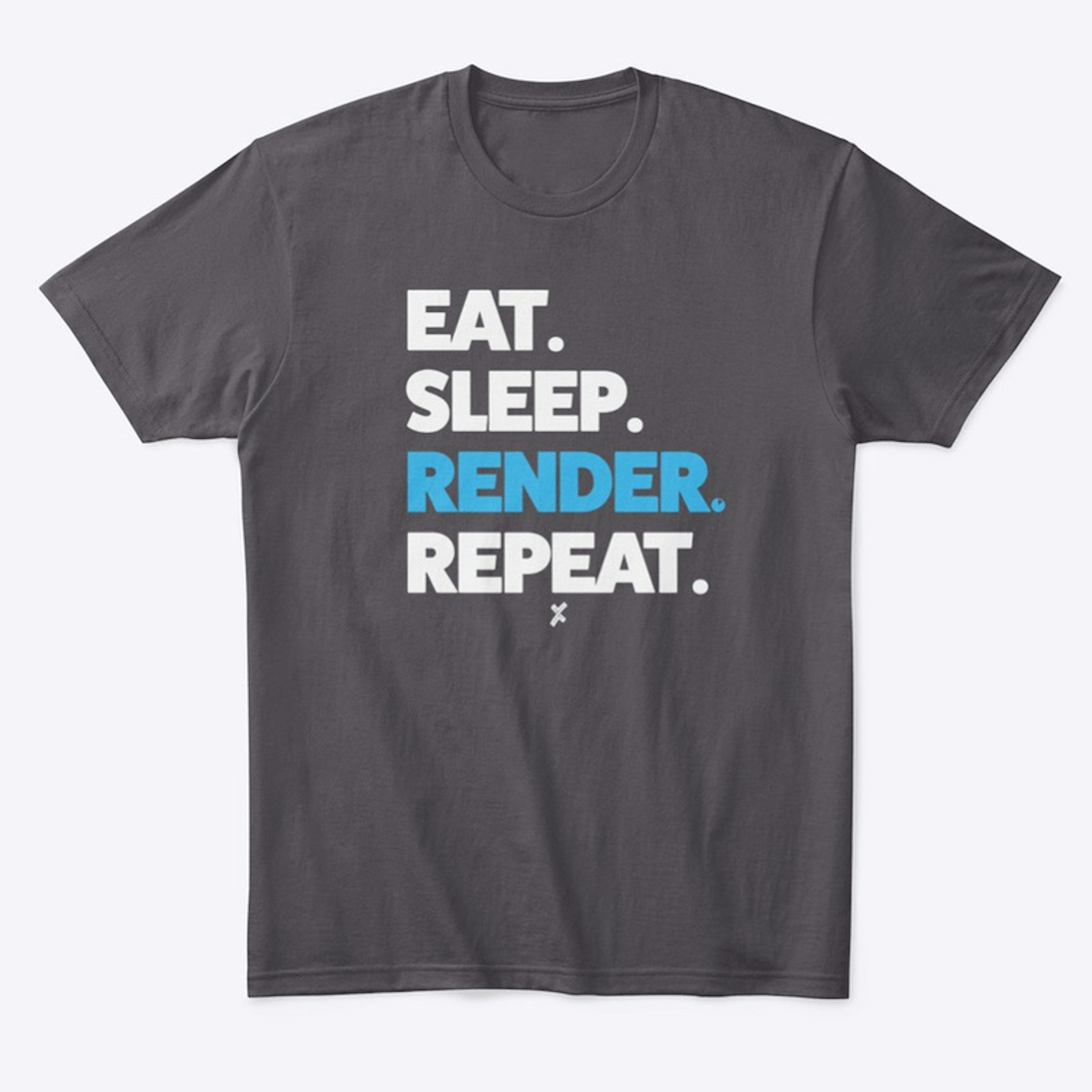 Eat. Sleep. Render. Repeat. Tee